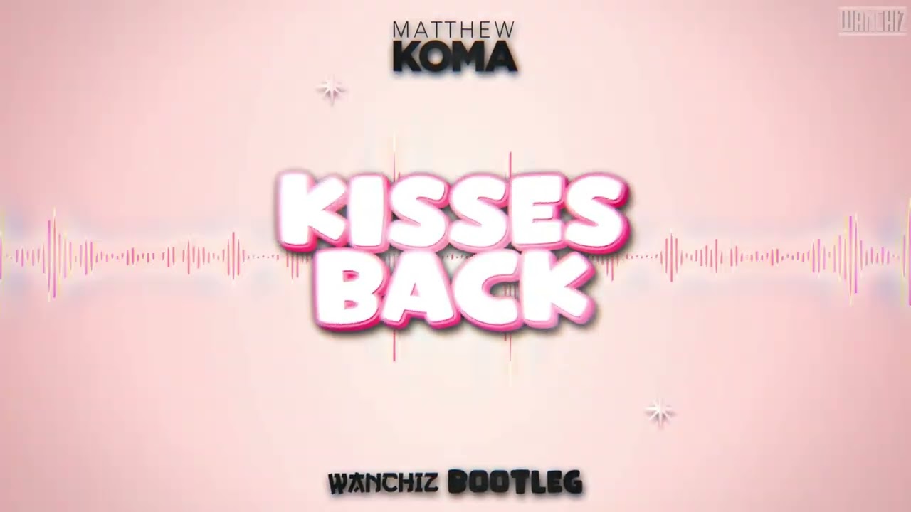 Matthew Koma - Kisses Back (WANCHIZ Bootleg) Nowość 2022!