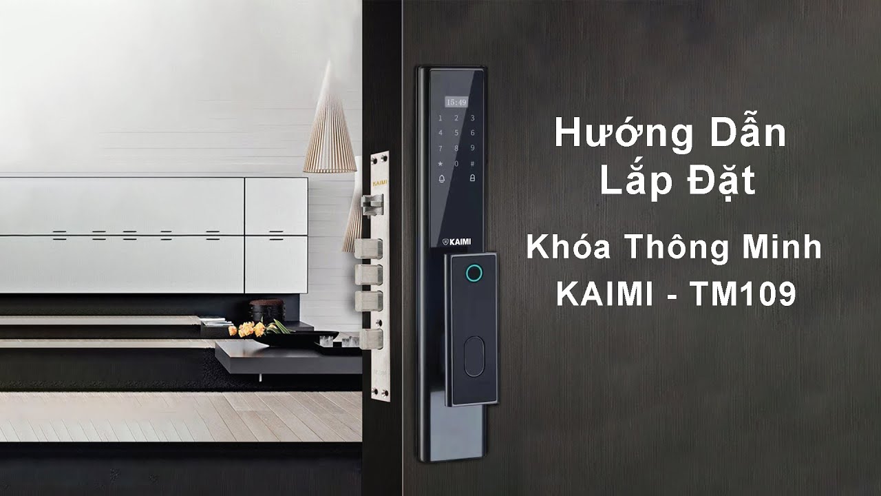 Hướng Dẫn Lắp Đặt Khóa Thông Minh KAIMI - TM109