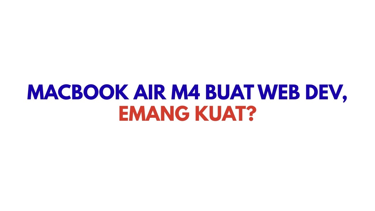Kenapa Saya Pakai MacBook Air M4 Buat Coding?  (Gak Perlu Varian Pro!)