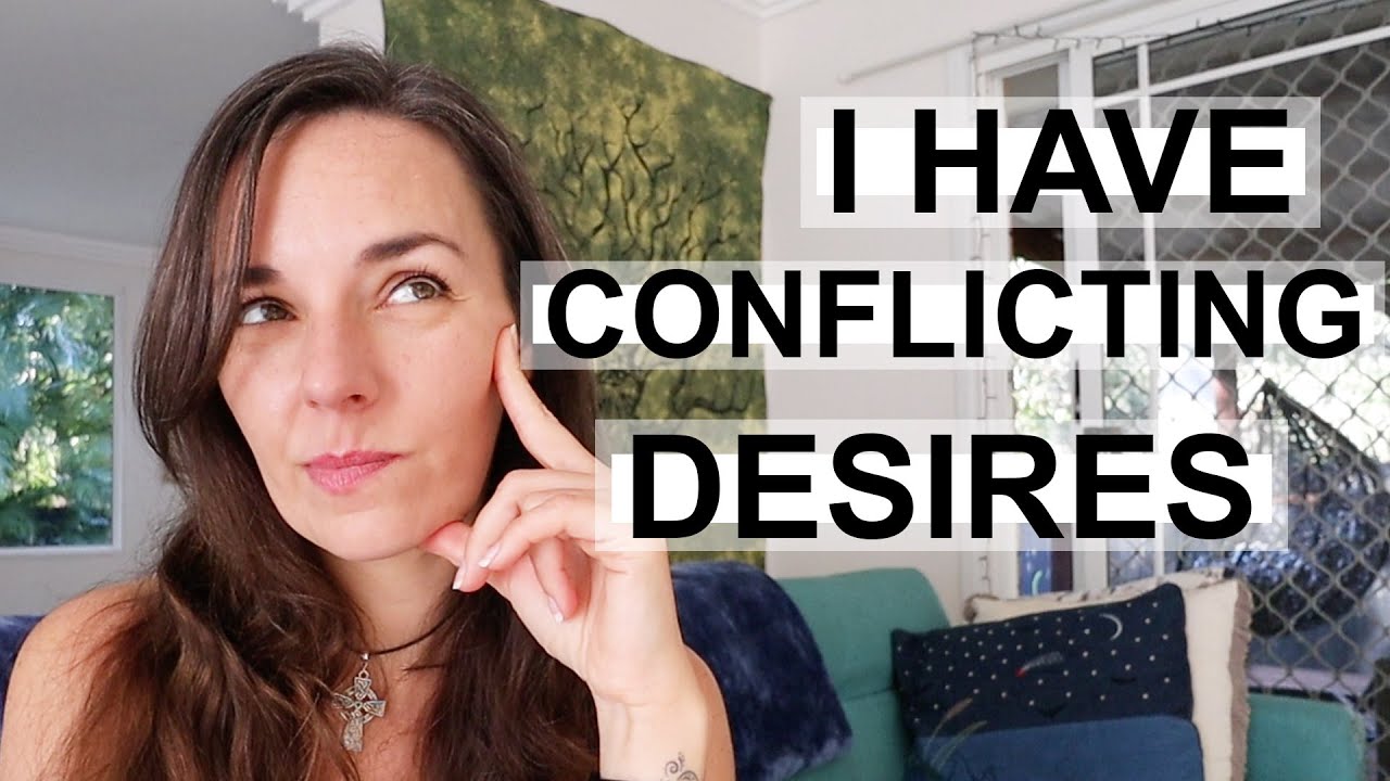 WHAT TO DO ABOUT CONFLICTING DESIRES??
