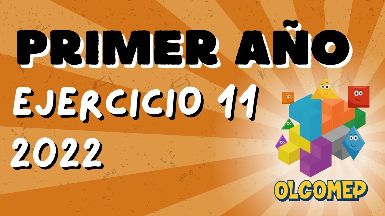 Ejercicio 11 resuelto - PRIMER AÑO | Cuadernillo Estudiante OLCOMEP 2022