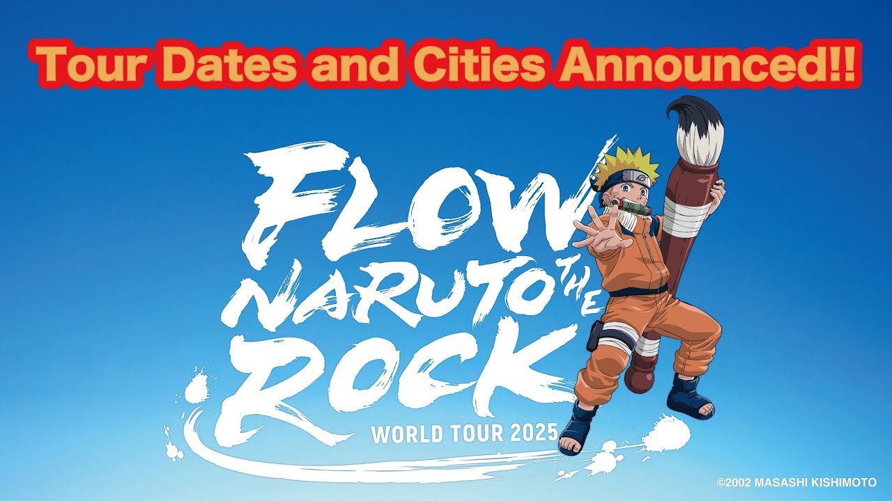 【Tour Dates and Cities Announced!!!】『FLOW WORLD TOUR 2025 &ldquo;NARUTO THE ROCK&rdquo;』@FLOW_official