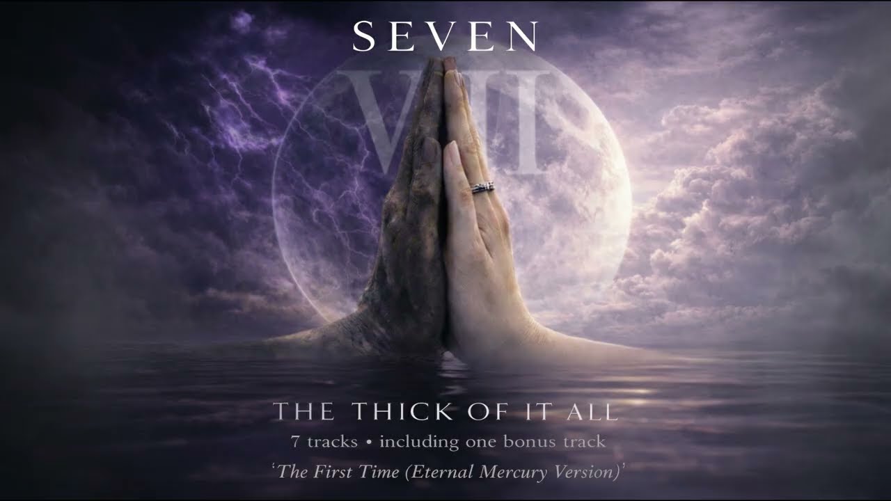 SEVEN - The Thick Of It All
