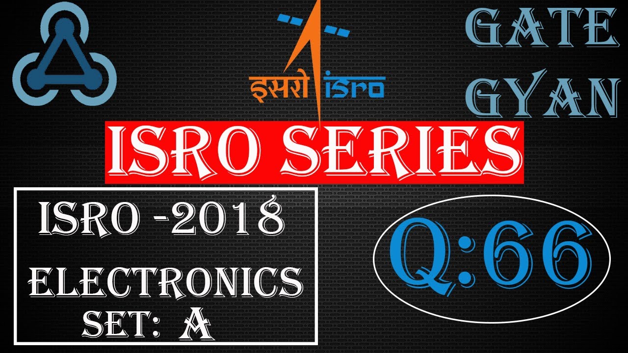 ISRO 2018 Solutions Electronics |Question 66 Set-A |ISRO Previous Year Paper| ISRO SERIES| GATE GYAN