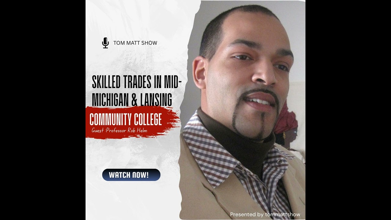 Skilled Trades in Mid-Michigan & Lansing Community College with Professor Rob Helm