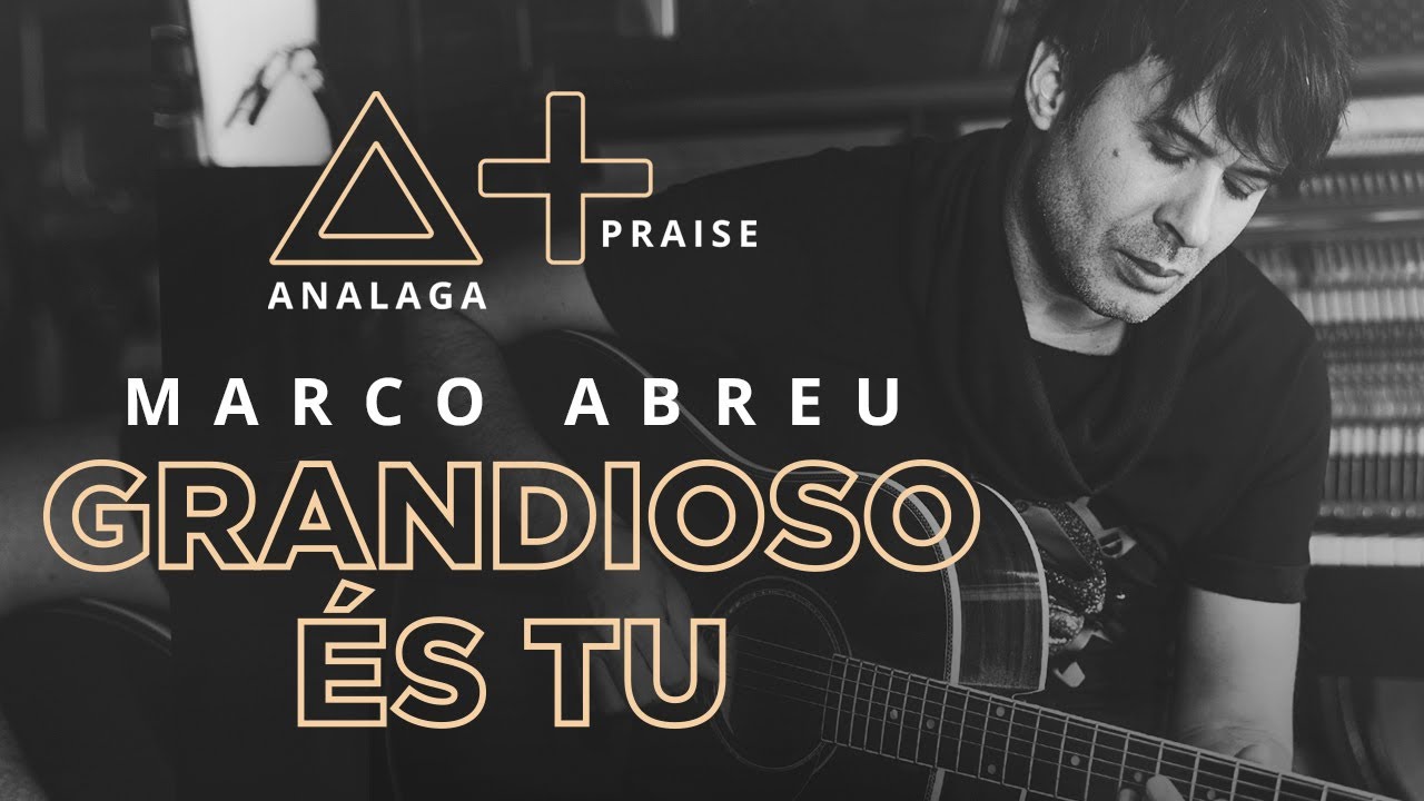 ANALAGA, Marco Abreu - Grandioso És Tu (Praise+)