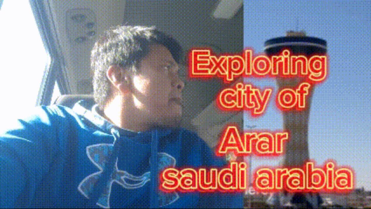 Exploring city of arar saudi arabia