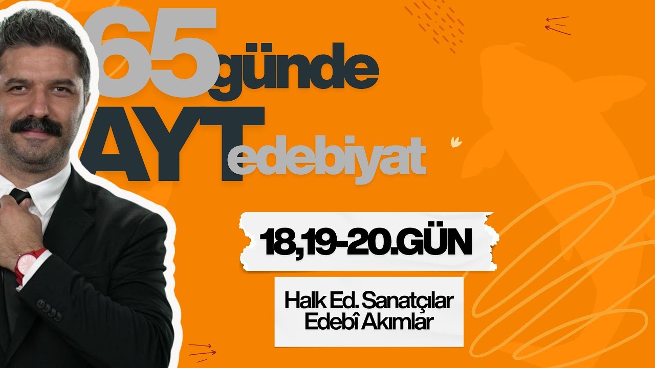 18,19-20.G&Uuml;N | Halk Edebiyatı Sanat&ccedil;ıları, Edeb&icirc; Akımlar | 65 G&uuml;nde AYT Edebiyat Kampı