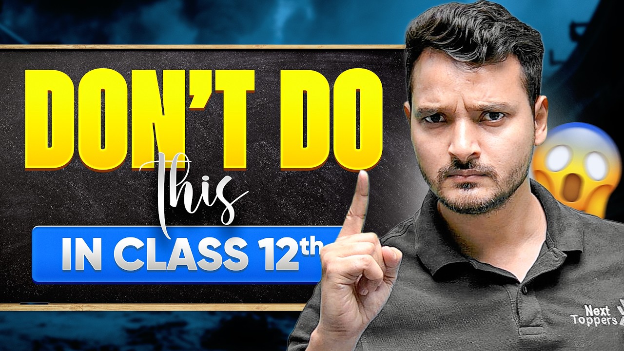Top Mistakes to Avoid ❌ in Class 12th | 11th Moving 12th Students | WATCH THIS 😱