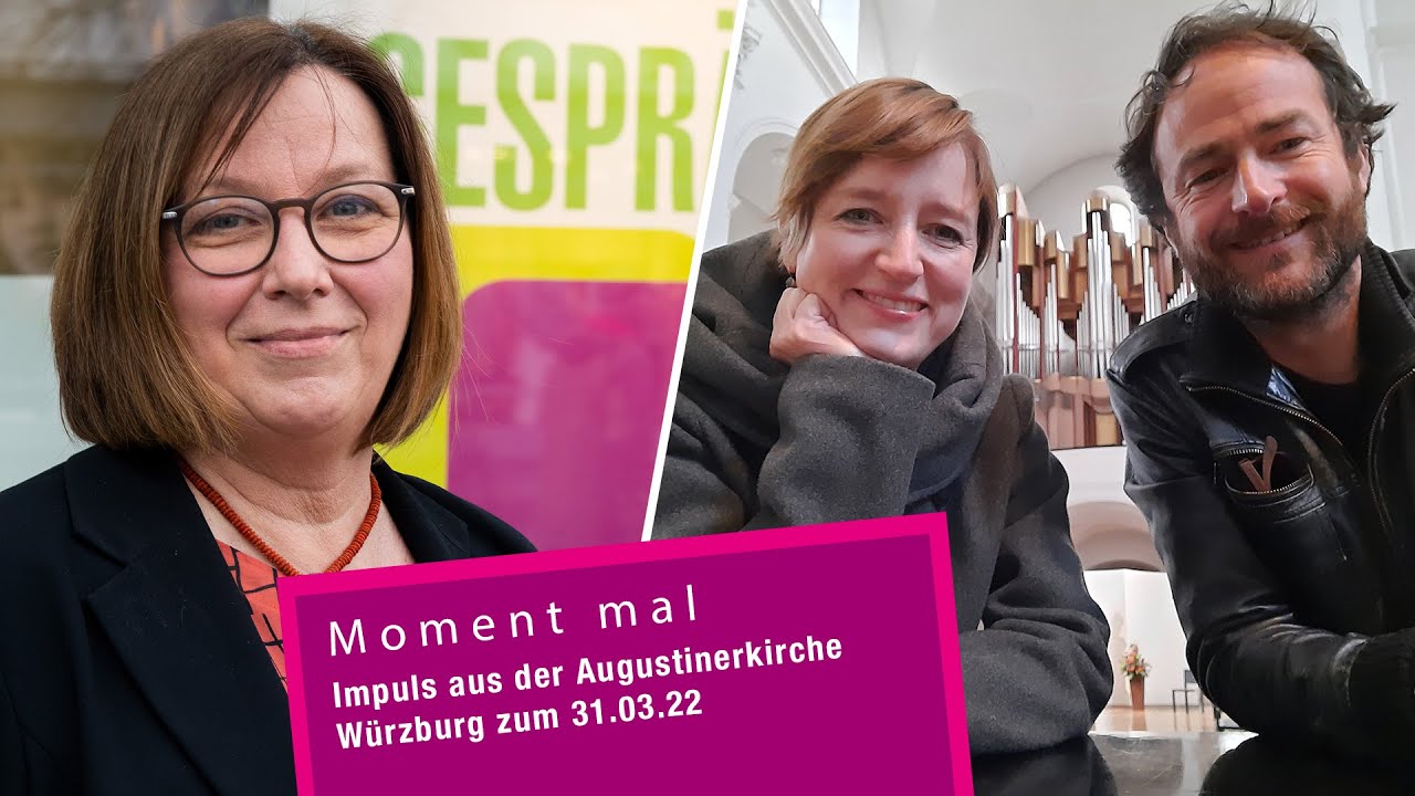 Moment mal - Impuls aus der Augustinerkirche Würzburg zum 31.03.22