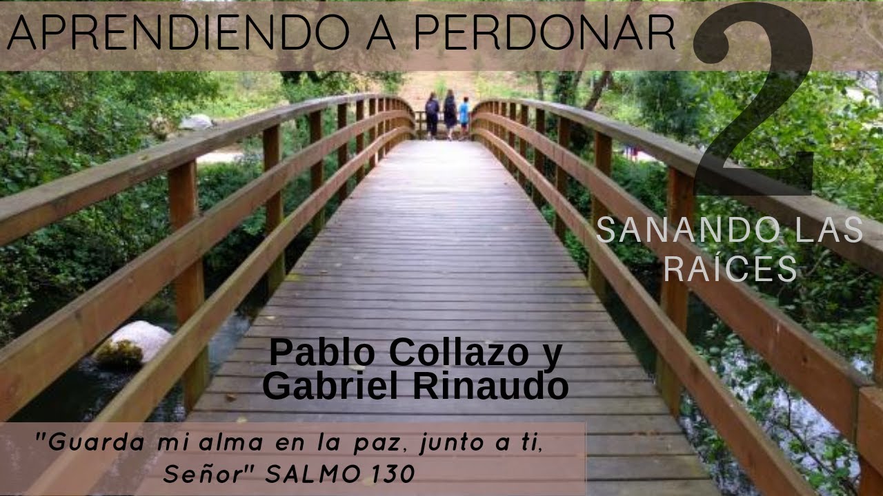 8) Aprendiendo a Perdonar 2 | Sanando las raíces | Gabriel Rinaudo y Pablo Collazo