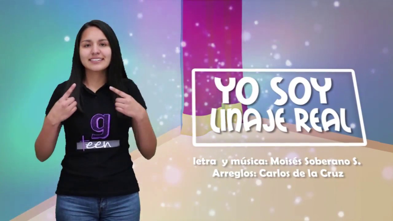 YO SOY LINAJE REAL  (Lenguaje de señas peruana) Gteen 2018