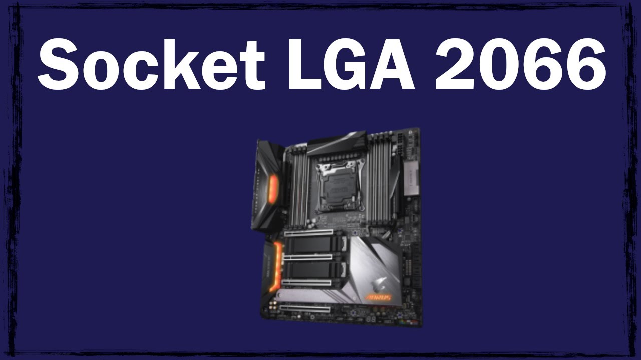 Socket LGA 2066: какие процессоры подходят