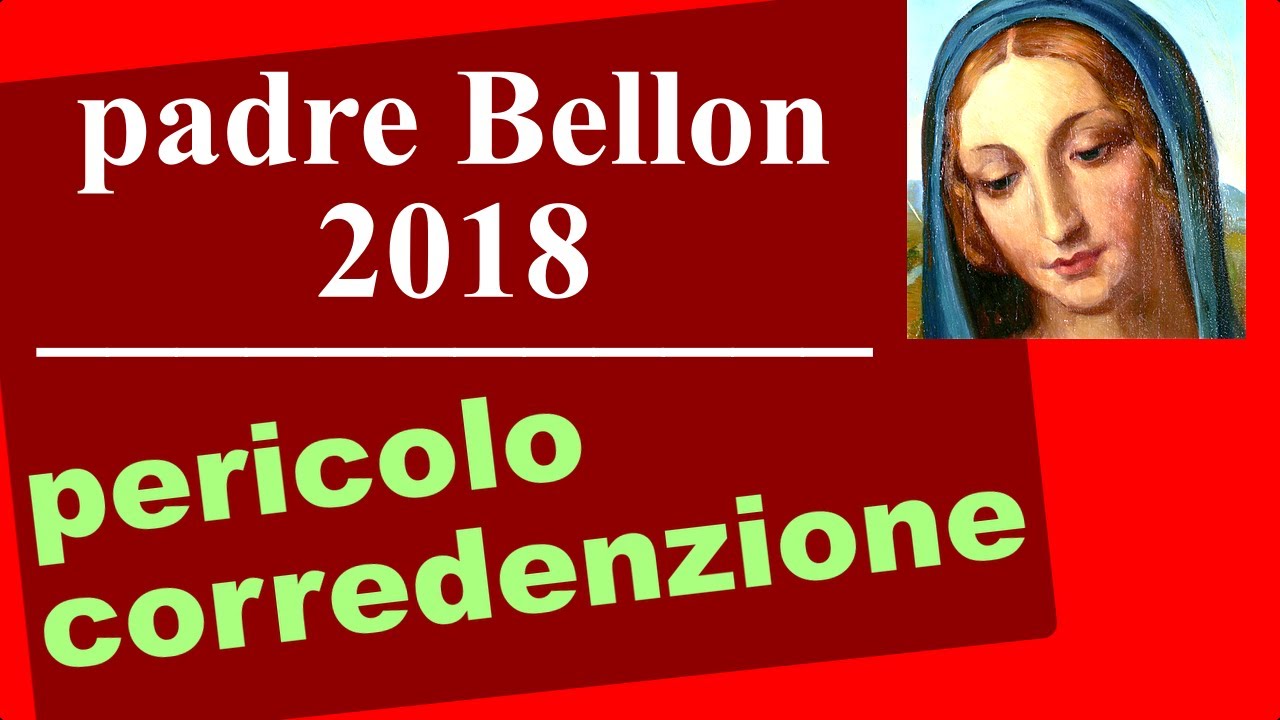 Padre Bellon 2018 + Pericolo corredenzione &ndash; Sacramenti 24-06 P3 - Convinzione Contraddizione
