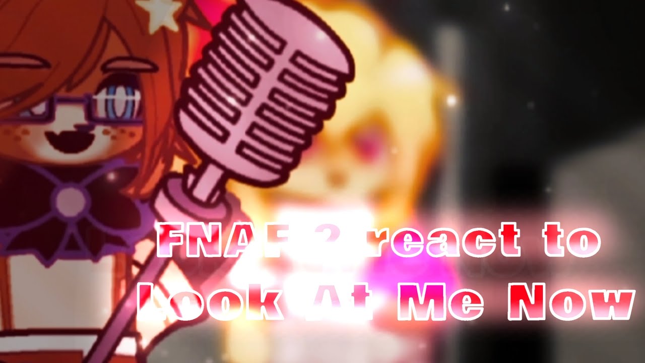 FNAF 2 React to FNAF song (look at me now) enjoy the video
