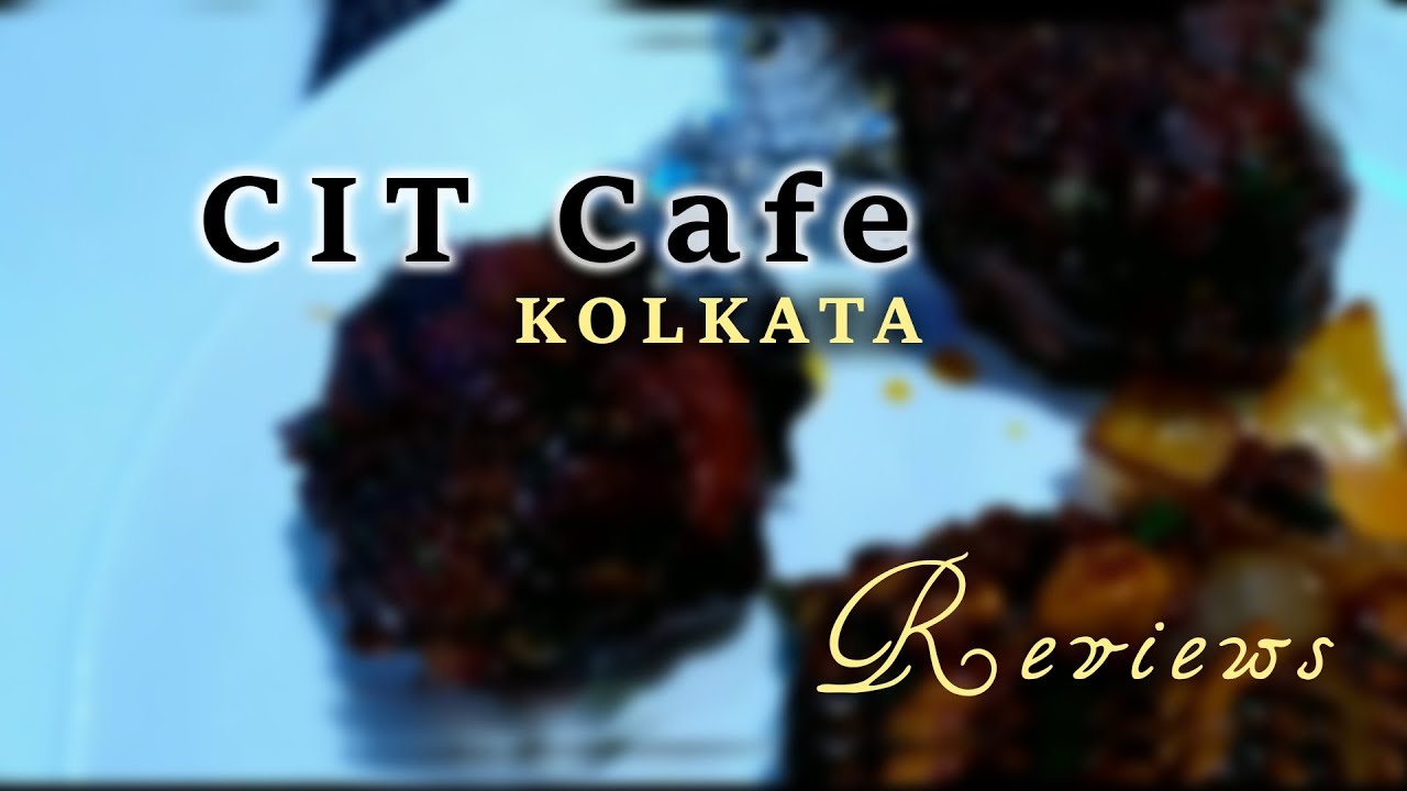 Cit Cafe | Kolkata | Food & Restaurant Review | 1080p