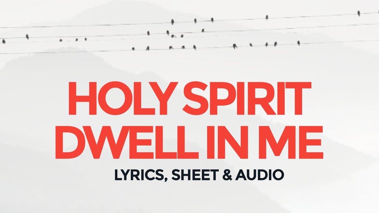 Holy Spirit dwell in me hymn (lyrics and sheet music)