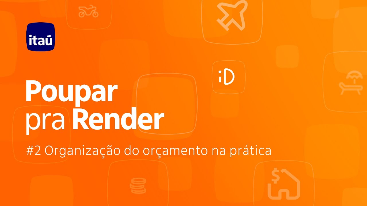 Poupar pra Render | Organização do orçamento na prática