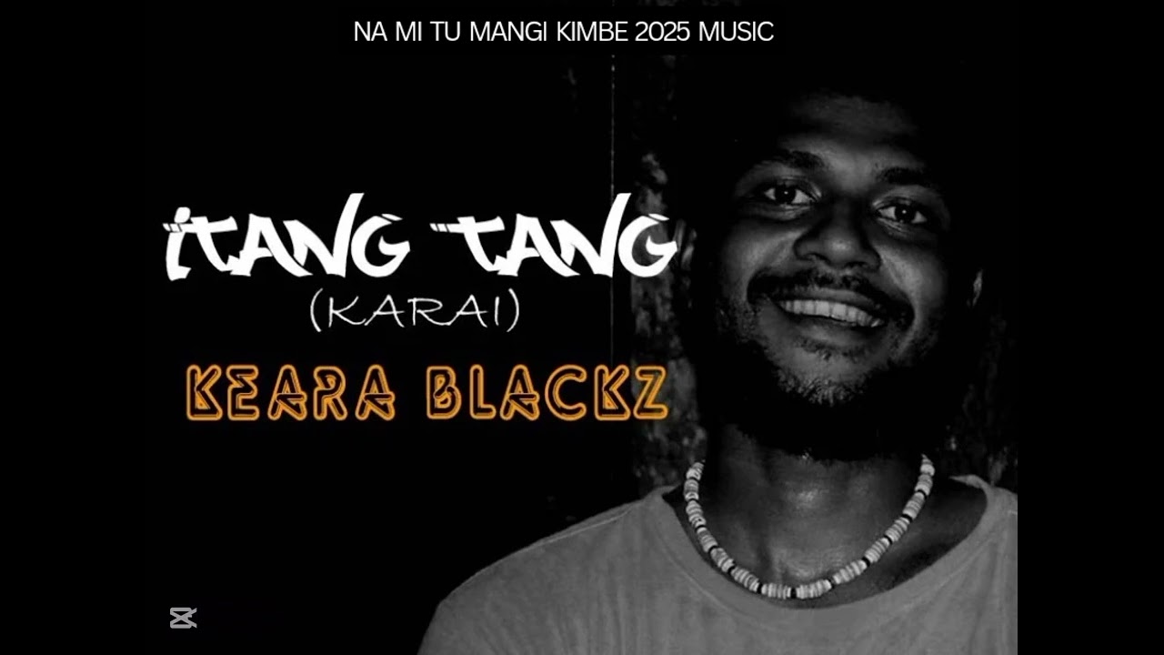 Keara Blackz - ITANG TANG {PNG MUSIC 2025}
