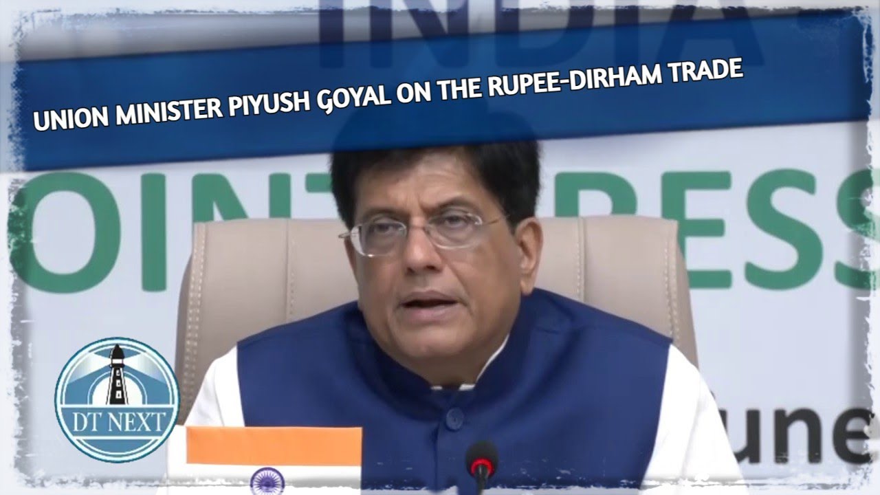 Union Minister Piyush Goyal on the Rupee-dirham Trade | Dt Next