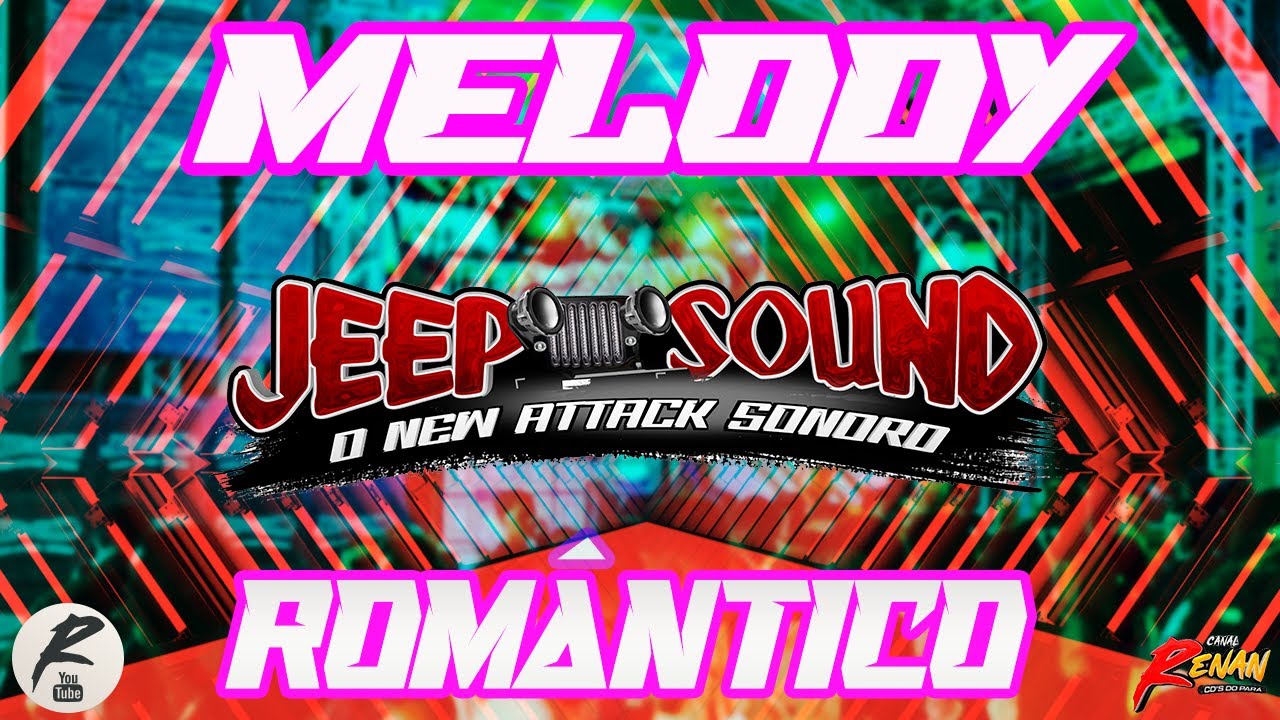 JEEP SOUND - MELODY ROMÂNTICO - A SEQUÊNCIA MAIS PEDIDA 2024