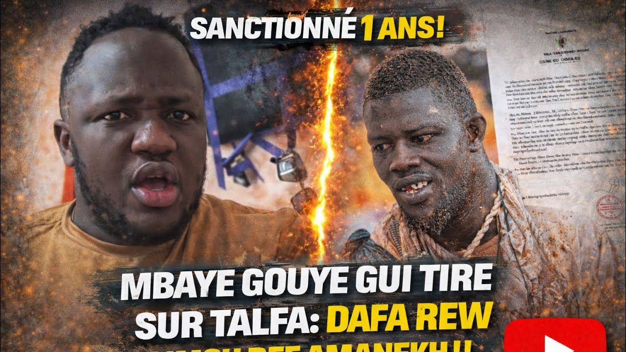 Urgent Talfa sanctionné 1an! Mbaye Gouye gui attaqué nako dh,dafa rew limou def amanekh ..