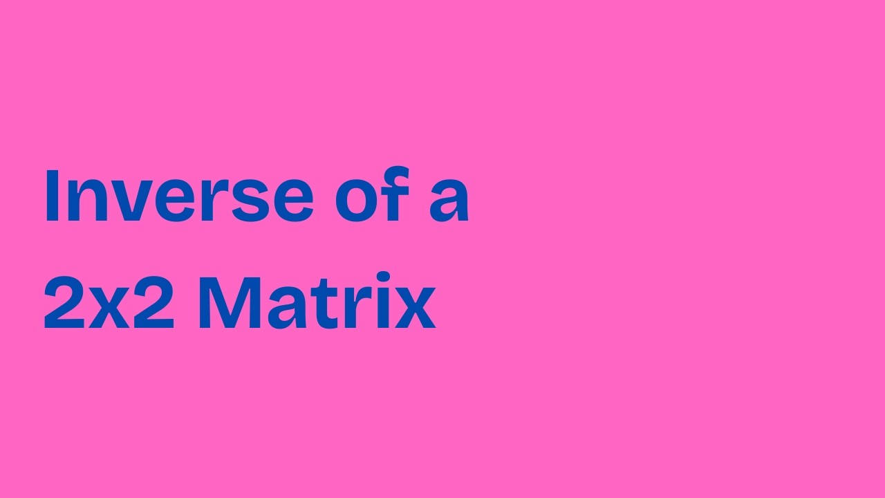 Inverse of a 2x2 Matrix