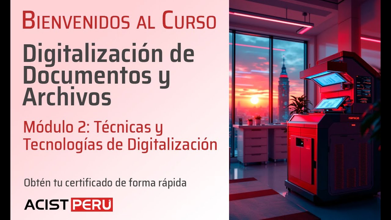 Módulo 2: Curso Digitalización de Documentos y Archivos - Técnicas y Tecnologías de Digitalización
