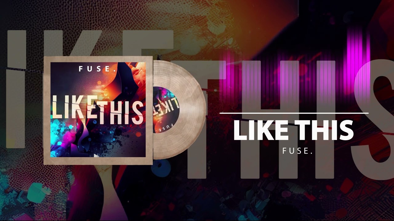 Fuse. - Like This