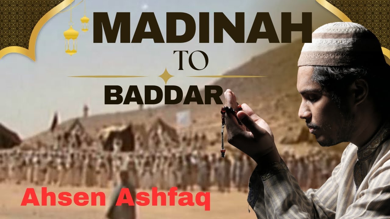 Madinah to Badr: The Significance of the Battle in Islamic History