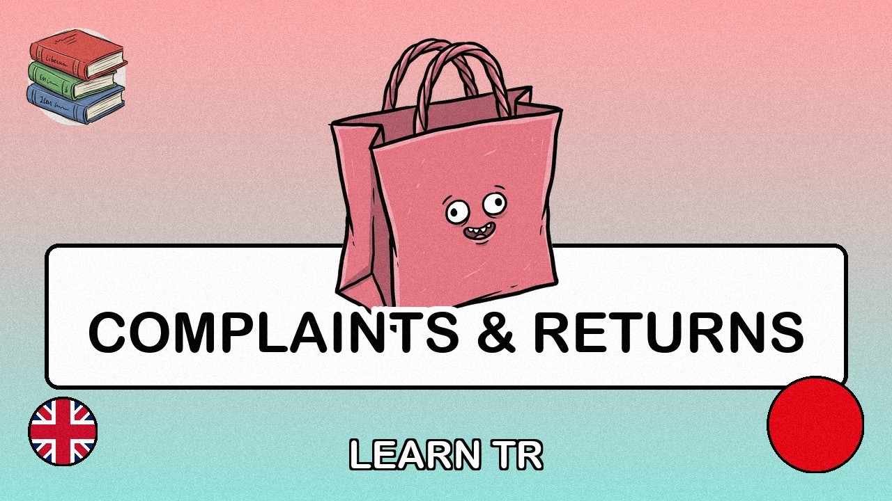 🇬🇧&rarr;🇹🇷 Learn Turkish - Complaints & Returns
