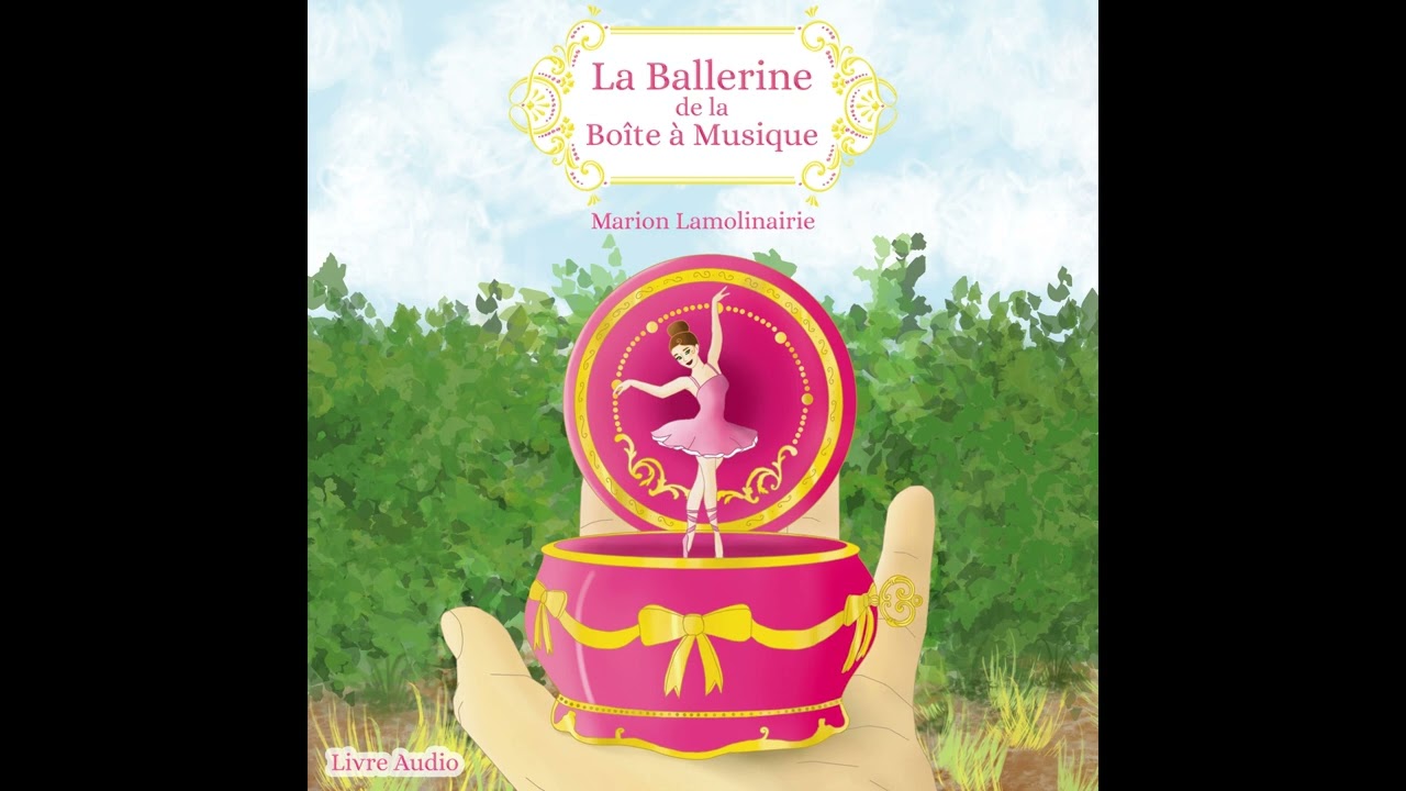 La Ballerine de la Boîte à Musique - Livre Audio - Un conte de Marion Lamolinairie LMJM