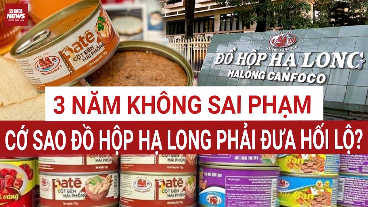 SỐC - 3 năm không sai phạm tại Đồ hộp Hạ Long: Vì sao phải hối lộ kiểm dịch ‘nhắm mắt làm ngơ’?
