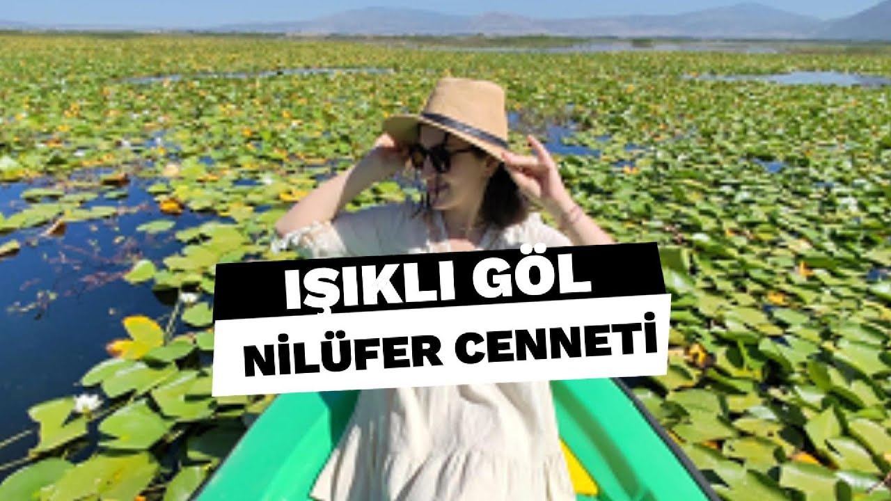 Işıklı Gölü: Nilüfer Çiçekleri ile Büyüleyici Tekne Turu!