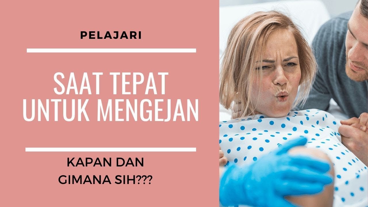 Waktu Yang Tepat Untuk Mengejan dan Cara Mengejan Yang Benar Saat Persalinan