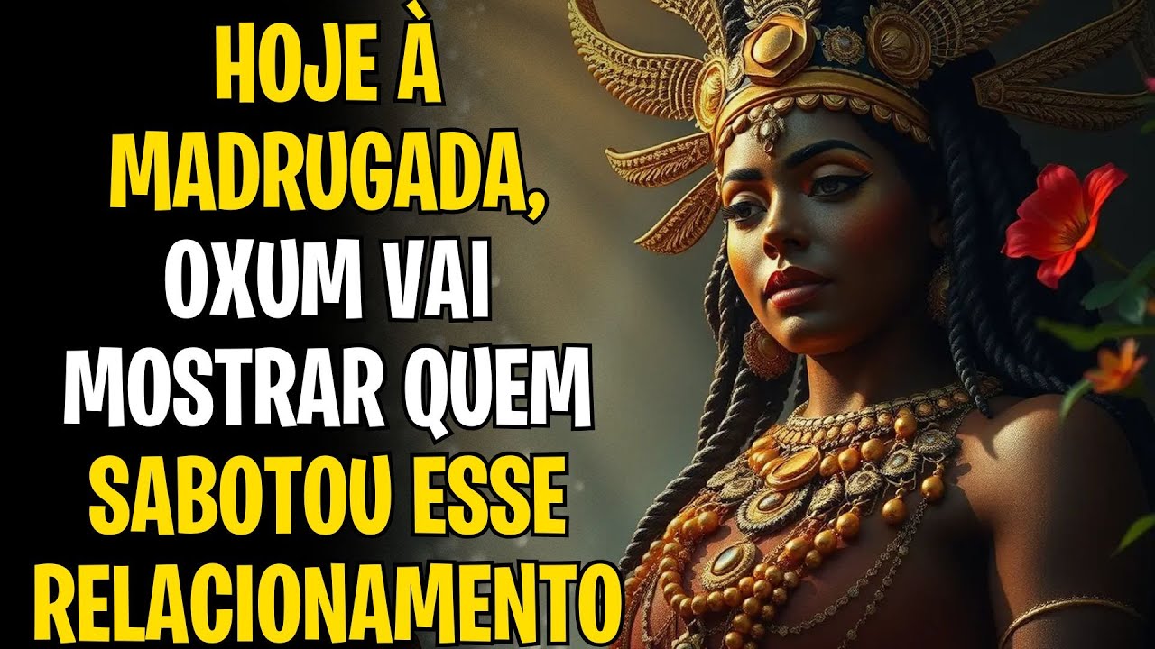 HOJE À MADRUGADA, OXUM VAI MOSTRAR QUEM SABOTOU ESSE RELACIONAMENTO