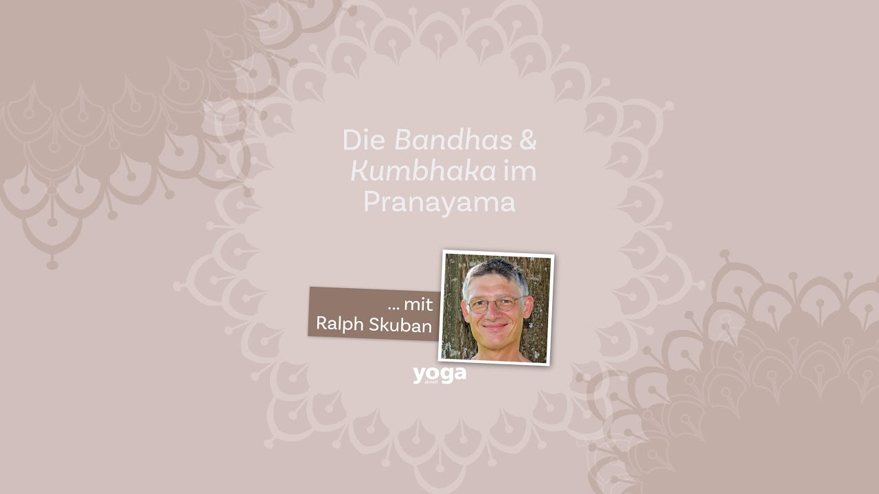 Ein Blick auf Pranayama: Die Bandhas, Kumbhak, Prana und Chitta