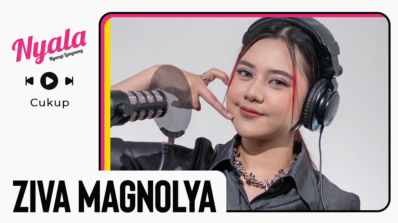 Cukup - Ziva Magnolya | NYALA