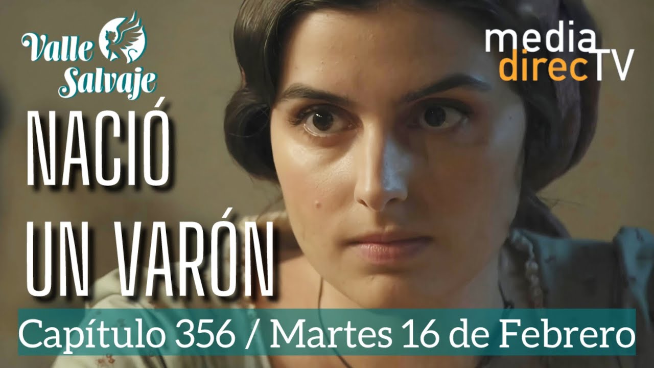🔵 Capítulo 356 Valle Salvaje AVANCE / Nació un varón