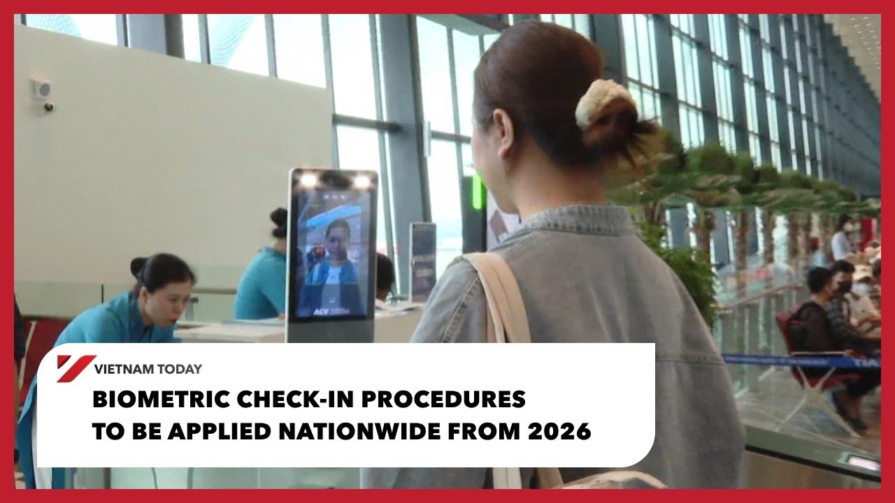 Biometric check-in procedures to be applied nationwide from 2026 | Vietnam Today