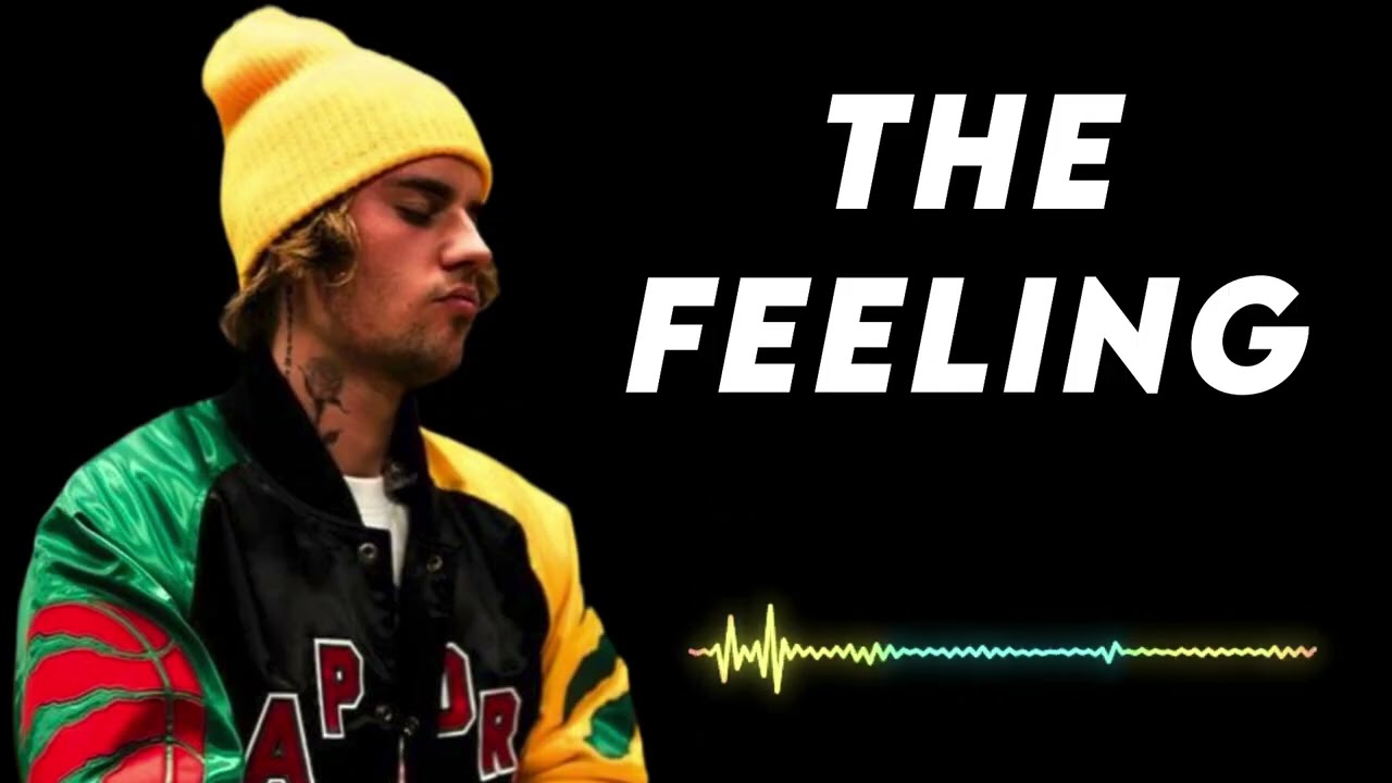 The Feeling - Justin Bieber 