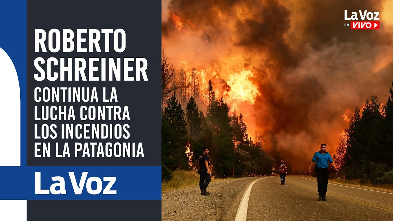 Roberto SCHREINER: Continúa la LUCHA contra los INCENDIOS en la PATAGONIA