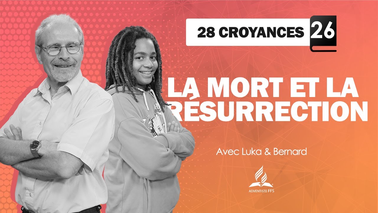 28 CROYANCES | 26 - La mort et la résurrection