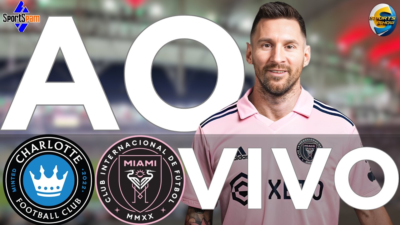 CHARLOTE  X  INTER MIAMI | AO VIVO |  MAJOR LEAGUE SOCCER  (MLS) | AO VIVO | DIRETO DO ESTÁDIO |