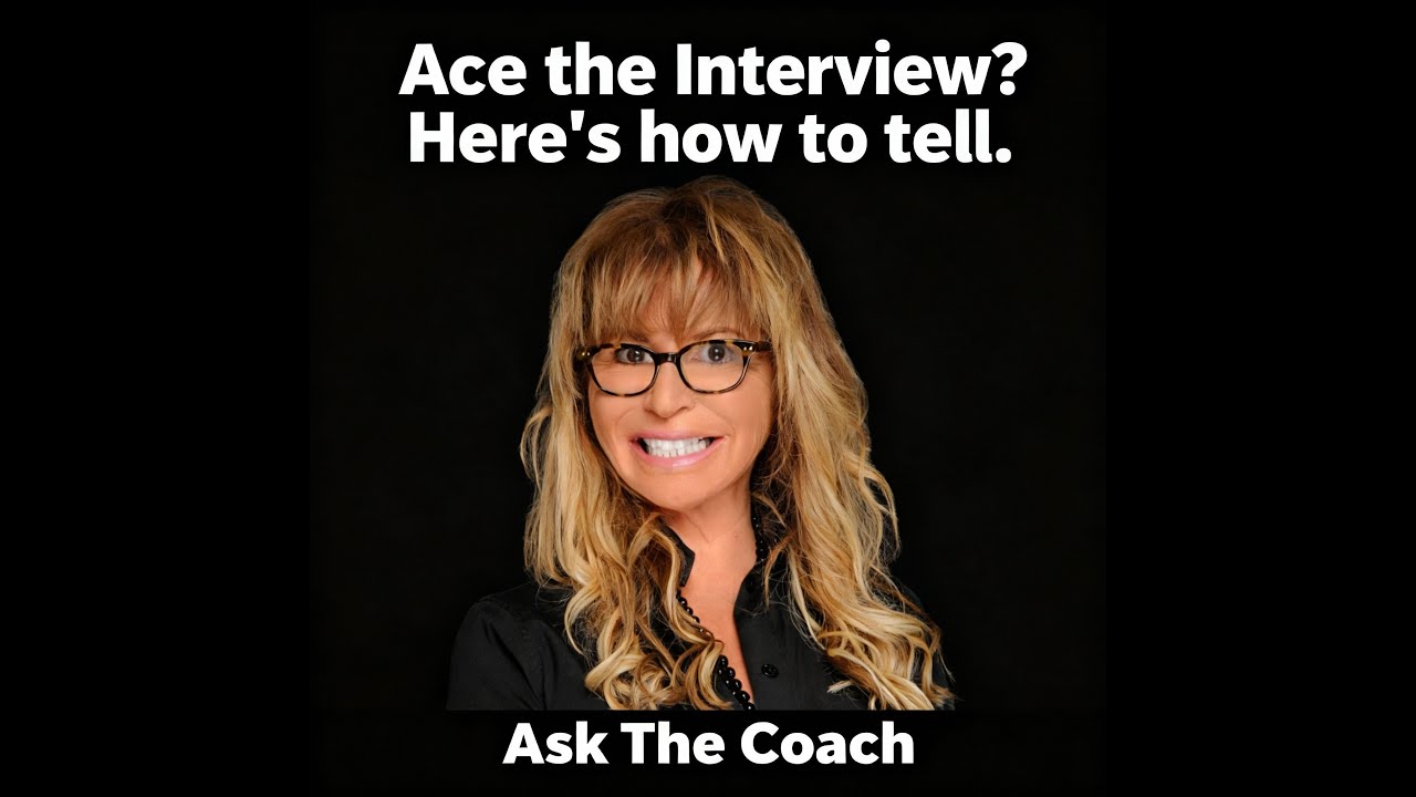 Ace the interview? 3 Signs your interview went well- Ask the Coach!