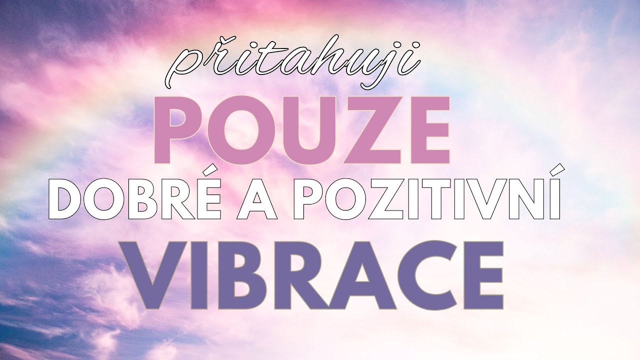 POZVEDNĚTE SV&Eacute; VIBRACE s těmito pozitivn&iacute;mi afirmacemi| MOJE VIBRACE TVOŘ&Iacute; MŮJ SVĚT 💕⃝🕊️ 💕⃝🕊️🥀
