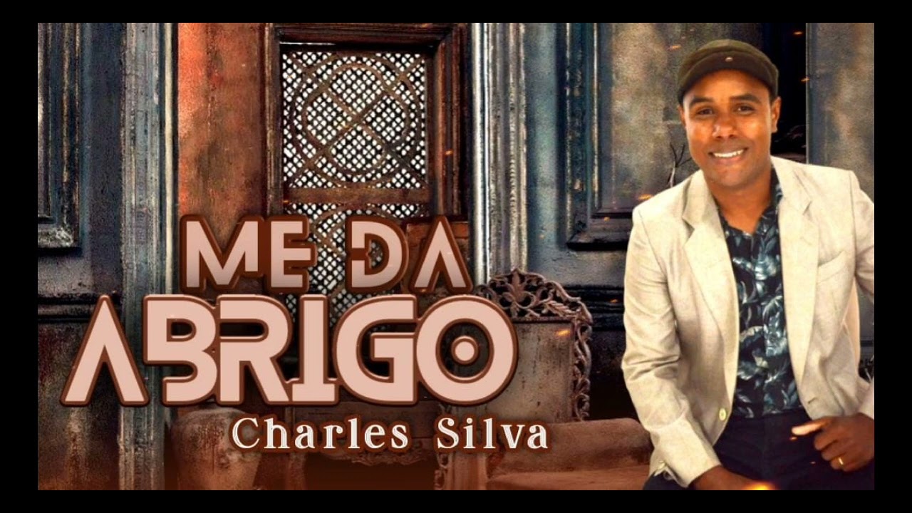 CHARLES SILVA... LAN&Ccedil;AMENTO..ME DA ABRIGO.