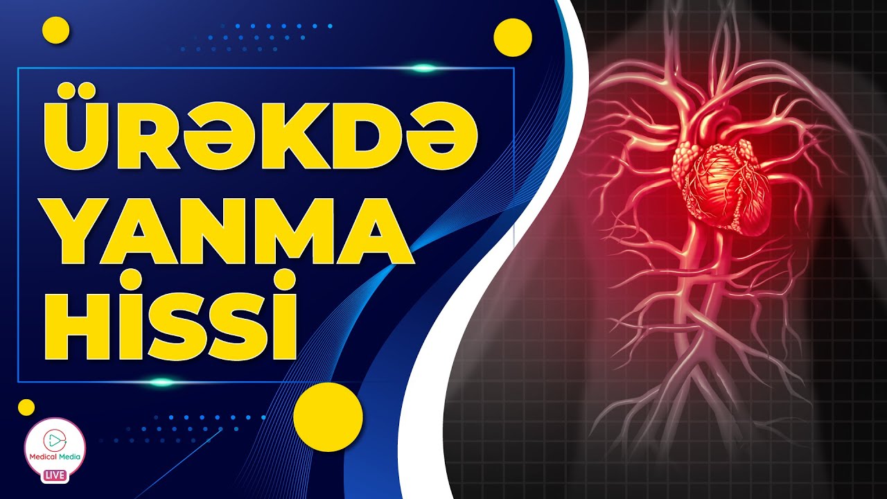 ÜRƏKDƏ YANMA HİSSİ / ÜRƏK NAHİYƏSİNDƏ OLAN AĞRILARIN SƏBƏBİ / DÖŞ QƏFƏSİ AĞRILARI