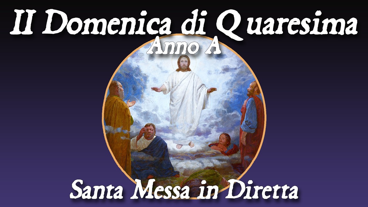 01 Marzo 2026 -- II Domenica di Quaresima, Anno A -- Santa Messa in diretta
