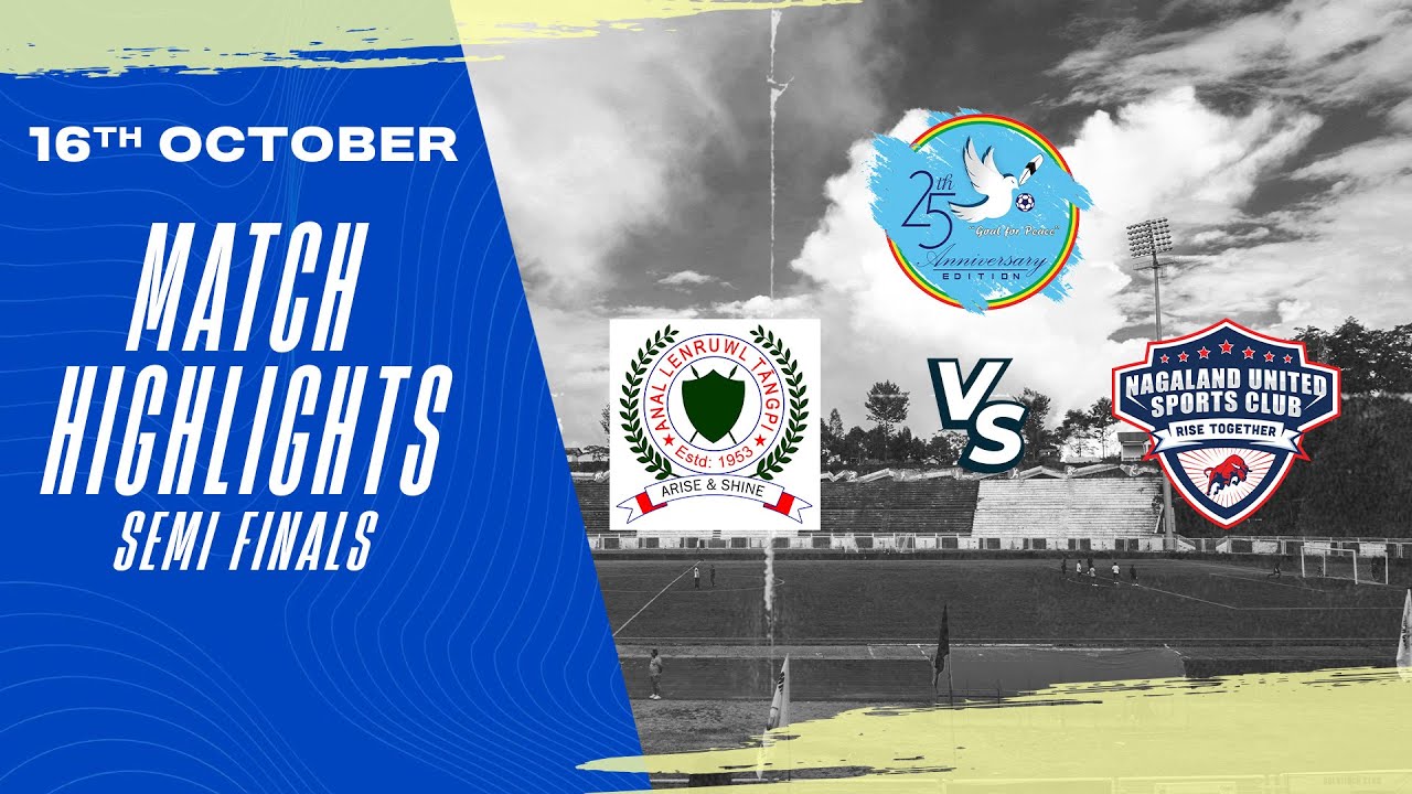 Semi-Final ⚽ Nagaland United S.C 🆚 Anal Lenruwl Tangpi | 25th NSF Martyrs' Memorial Trophy 2025